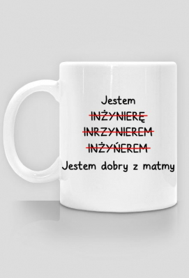 Jestem inzynierem jestem dobry z matmy kubek - Koszulka na prezent - InneKoszulki.pl