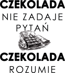 Czekolada nie zadaje pytań
