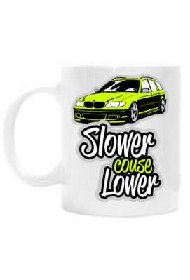 Slower couse Lower - BMW E46 (kubek) - UltiMate Fanshop