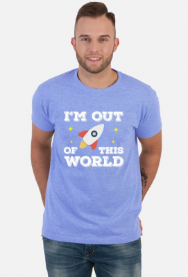 I'm Out of this World - SuperKoszulka.com