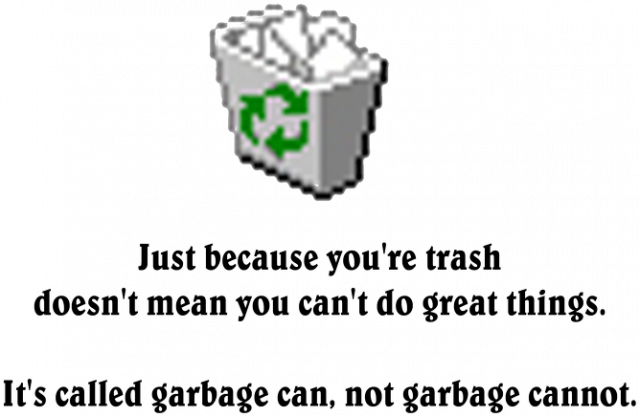 Just because you're trash