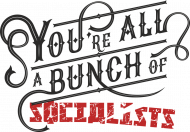 Koszulka "You're All A Bunch of Socialists"