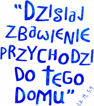 Dzisiaj zbawienie przychodzi do tego domu