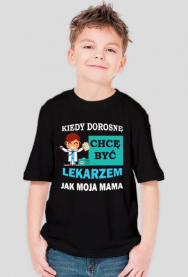 Kiedy dorosnę chcę być jak Mama Lekarz - Prezent dla Lekarza. Koszulka dla Lekarza