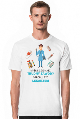 Lekarz. Prezent dla lekarza. Szpital. Lekarze, ile zarabiają lekarze? praca lekarza. Lekarz za granicą - Prezent dla Lekarza. Koszulka dla Lekarza