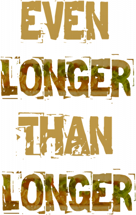 Even Longer Than Longer