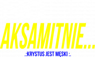 No Aksamitnie..