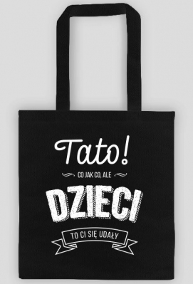 Torba na prezent dla Taty - Prezent na dzień ojca - Dzieci to Ci się udały! - Koszulki na prezent