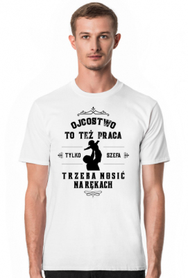 Ojcostwo to też praca - Koszulka dla taty - Koszulki na prezent