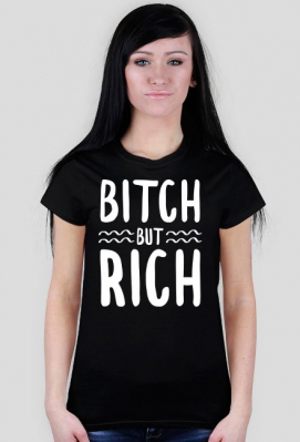 Bitch but rich - Nadukowane Koszulki