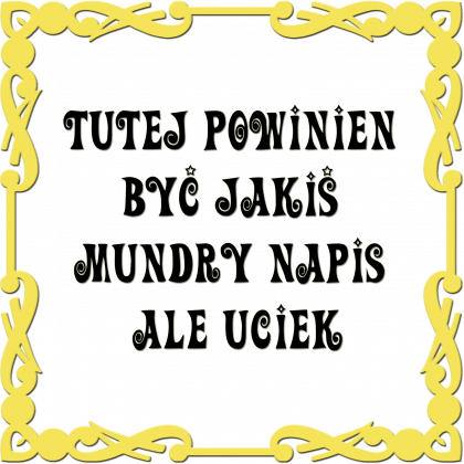 Nigdy nie twierdziłem, że jestem mądry