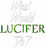 [WWLD] What Would Lucifer Do?