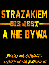 Koszulka "STRAŻAKIEM SIE JEST"