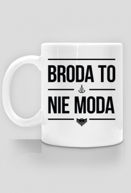 Kubek Broda To Nie Moda - BrodatyZbir
