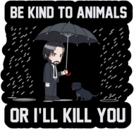 T-shirt "Be kind to Animals or I'll Kill You"