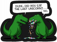 Damski T-shirt "Dude, did you eat the last unicorn?"