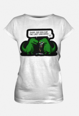 Damski T-shirt "Dude, did you eat the last unicorn?" - Pomysł na Prezent