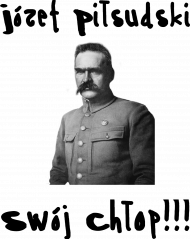 Koszulka - Józef Piłsudski swój chłop!!!