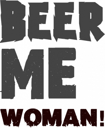 Koszulka "Kobieto daj piwo!"