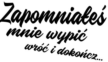 Kubek - Dzień dobry o poranku przy herbatce Zapomniałeś mnie wypić wróć i dokończ...