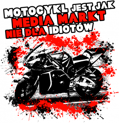 Motocykl jest jak media markt, nie dla idiotów - Męska koszulka motocyklowa
