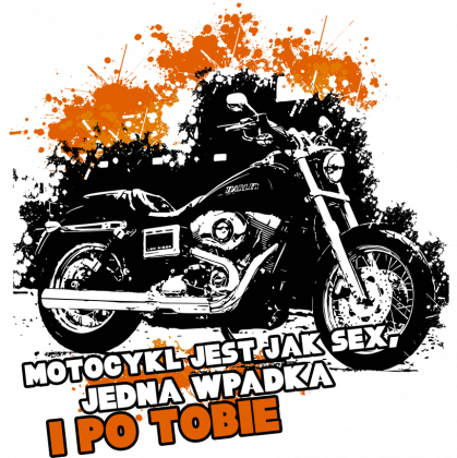 Motocykl jest jak sex, jedna wpadka i po tobie - Bluza motocyklowa