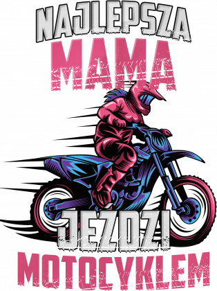 Najlepsza mama jeździ motocyklem - bluza motocyklowa