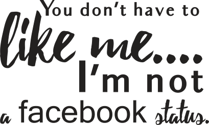 Kubek z napisem: You don't have to like me I'm not a facebook status. - poppyfield