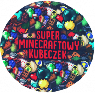 Super Minecraftowy Kubeczek ver.6