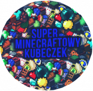 Super Minecraftowy Kubeczek ver.8