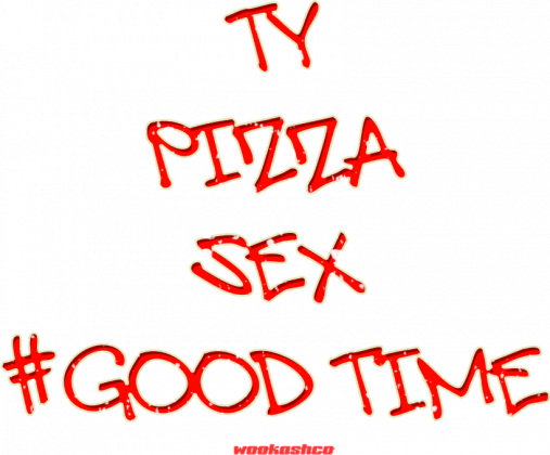 Ty pizza sex good time żeńska