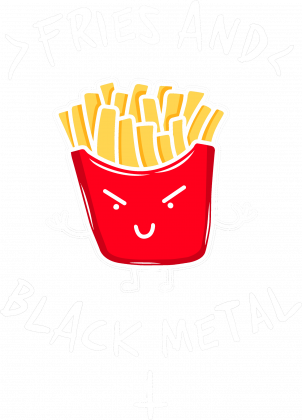 Fries And Black Metal