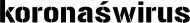 koronaświrus