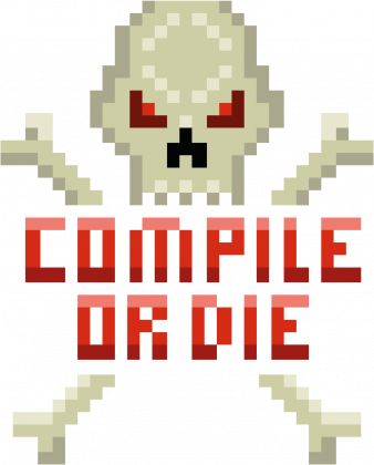 Compile or Die