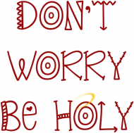 Don't worry, be holy - torba