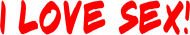 I love sex!