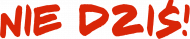 Nie dziś!