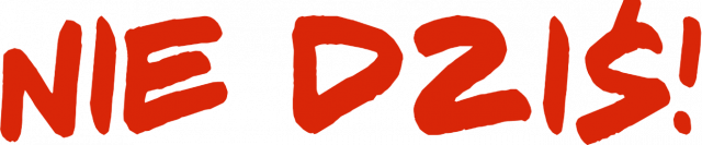 Nie dziś!