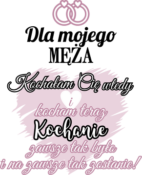 Kubek dla Ukochanego Męża - Kochałam Cię wtedy i kocham teraz Kochanie