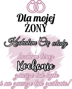 Kubek dla Ukochanej Żony - Kochałem Cię wtedy i kocham teraz Kochanie