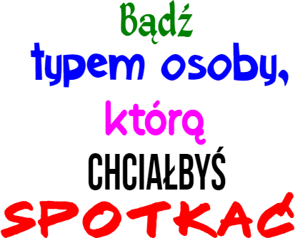 Kubek: Bądź typem osoby, którą chciałbyś spotkać