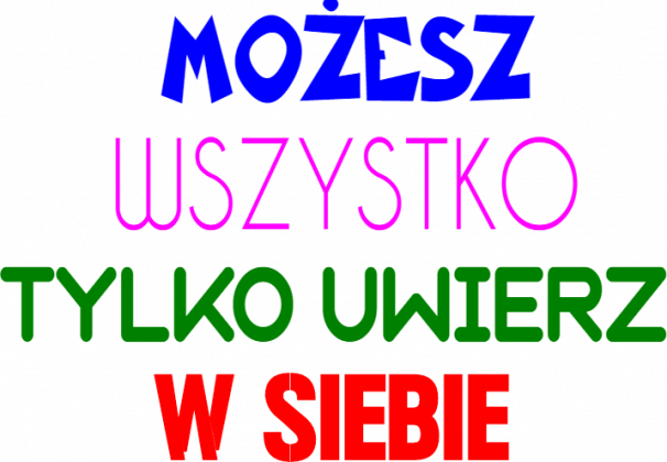 Bluza: Możesz wszystko tylko uwierz w siebie