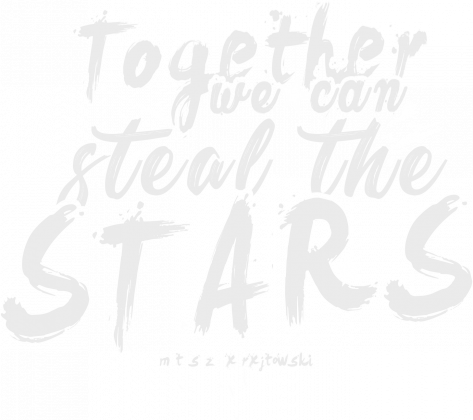 Razem Możemy Kraść Gwiazdy - T-Shirt