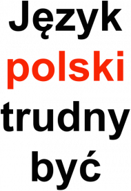 Język polski trudny być