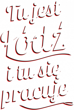 Tu jest Łódź i tu się pracuje