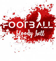 "Football, bloody hell"