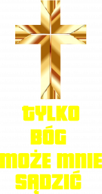 Tylko Bóg Może Mnie Sądzić koszulka