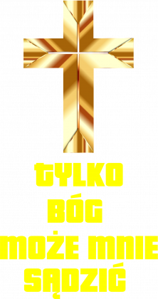 Tylko Bóg Może Mnie Sądzić koszulka