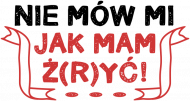 Nie mów mi jak mam ż(r)yć! - Damska