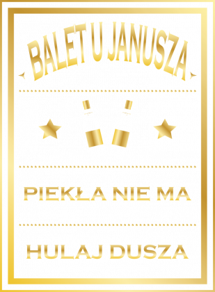 Bazar u Janusza - Koszulka na imprezę - Balet u Janusza